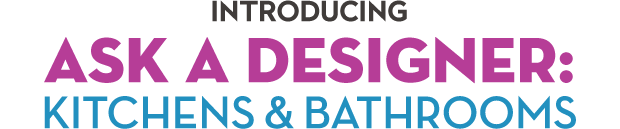 Introducing Ask A Designer Kitchens & Baths